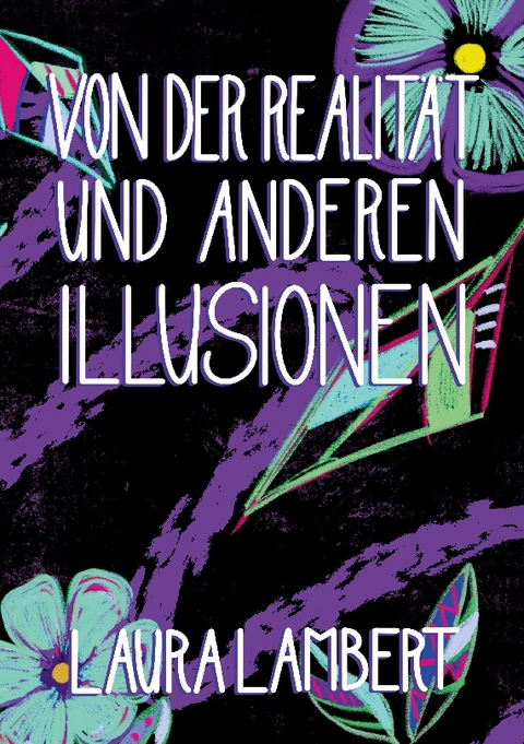 Von der Realität und anderen Illusionen - Laura Lambert