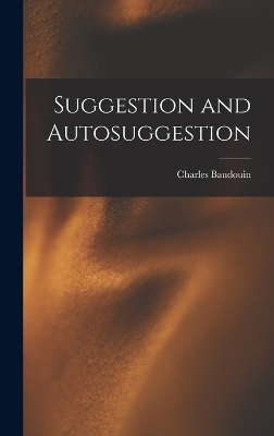 Suggestion and Autosuggestion - Charles Baudouin