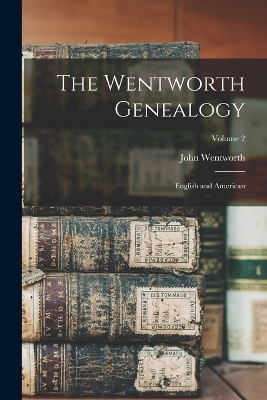 The Wentworth Genealogy - John Wentworth