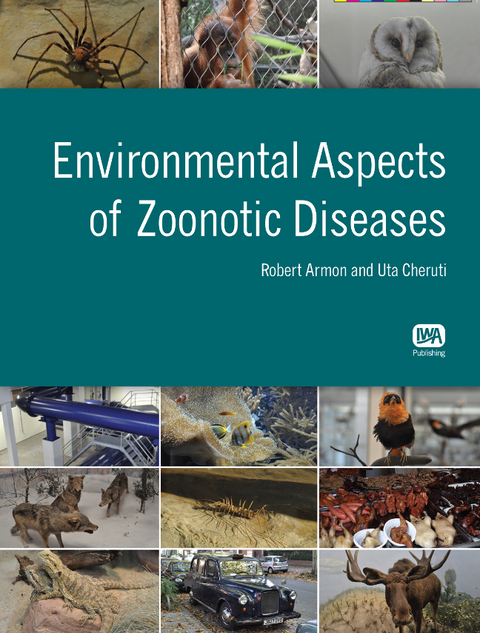 Environmental Aspects of Zoonotic Diseases -  Robert Armon,  Uta Cheruti