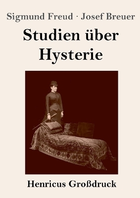 Studien über Hysterie (Großdruck) - Sigmund Freud, Josef Breuer