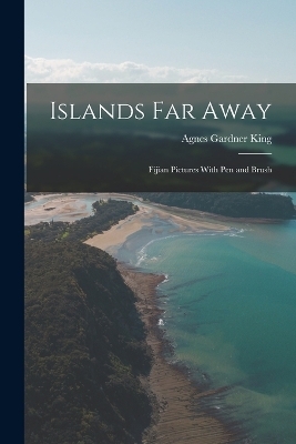 Islands Far Away - King Agnes Gardner