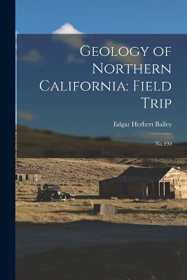 Geology of Northern California - Edgar Herbert Bailey