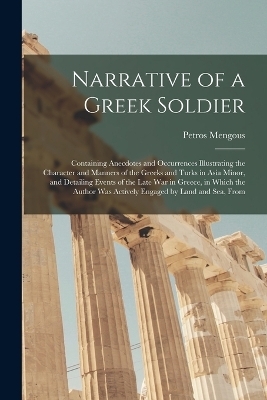 Narrative of a Greek Soldier - Petros Mengous