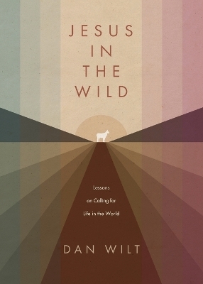 Jesus in the Wild - Dan Wilt