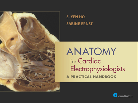 Anatomy for Cardiac Electrophysiologists: A Practical Handbook -  Sabine Ernst,  S. Yen Ho