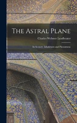 The Astral Plane - Charles Webster Leadbeater