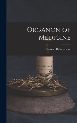 Organon of Medicine - Samuel Hahnemann