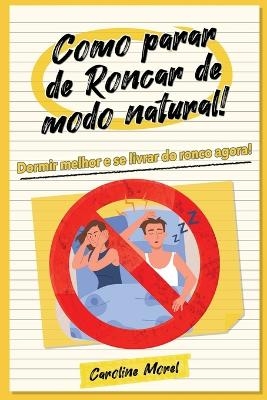 Como parar de Roncar de modo natural! - Caroline Morel