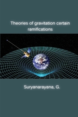 Theories of gravitation certain ramifications - Suryanarayana G