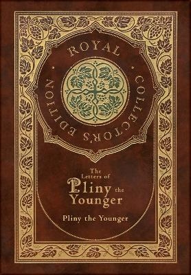 The Letters of Pliny the Younger (Royal Collector's Edition) (Case Laminate Hardcover with Jacket) with Index -  Pliny the Younger