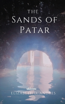 The Sands of Patar - Elizabeth D Andres