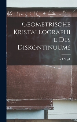 Geometrische Kristallographie Des Diskontinuums - Paul Niggli