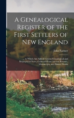 A Genealogical Register of the First Settlers of New England - John Farmer