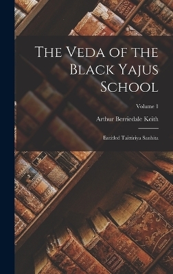 The Veda of the Black Yajus School - Arthur Berriedale Keith