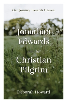 Jonathan Edwards and the Christian Pilgrim - Deborah Howard