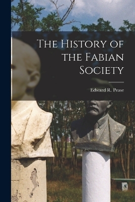 The History of the Fabian Society - Edward R Pease