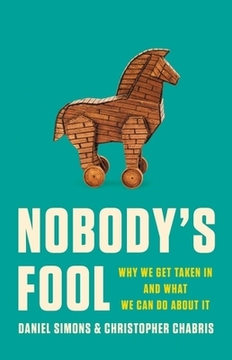 Nobody's Fool - Daniel Simons, Christopher Chabris