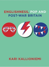 Englishness, Pop and Post-War Britain -  Kari Kallioniemi