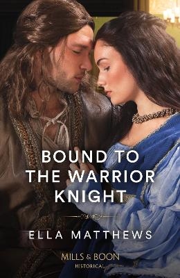 Bound To The Warrior Knight - Ella Matthews