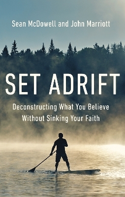 Set Adrift - Sean McDowell, John Marriott