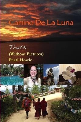 Camino De La Luna - Truth (Without Pictures) - Pearl Howie