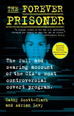 The Forever Prisoner - Cathy Scott-Clark, Adrian Levy