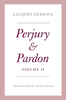 Perjury and Pardon, Volume II - Jacques Derrida