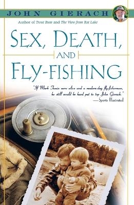 Sex, Death and Fly-Fishing - John Gierach