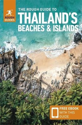 The Rough Guide to Thailand's Beaches & Islands: Travel Guide with eBook - Rough Guides