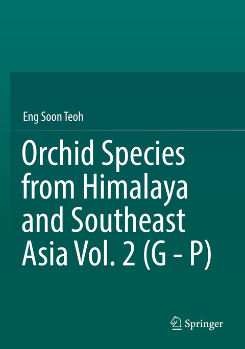 Orchid Species from Himalaya and Southeast Asia Vol. 2 (G - P) - Eng Soon Teoh