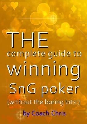 THE complete guide to winning SnG poker (without the boring bits!) - Coach Chris