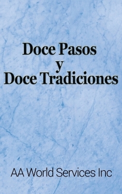 Doce Pasos y Doce Tradiciones -  AA World Services Inc