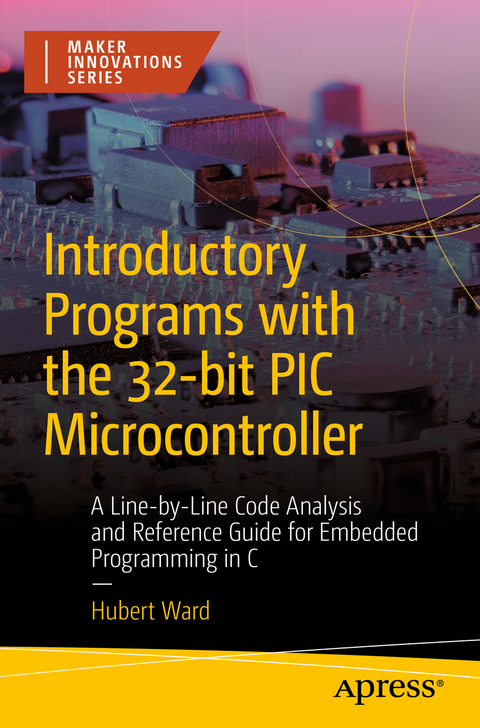 Introductory Programs with the 32-bit PIC Microcontroller - Hubert Ward