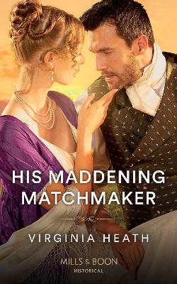 His Maddening Matchmaker - Virginia Heath