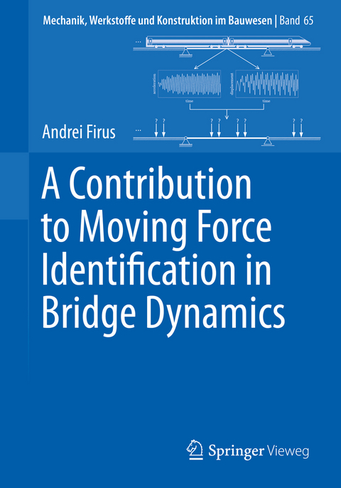 A Contribution to Moving Force Identification in Bridge Dynamics - Andrei Firus