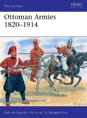 Ottoman Armies 1820–1914 - Gabriele Esposito