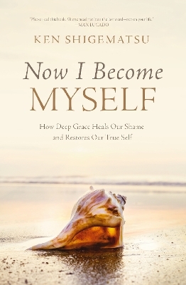 Now I Become Myself - Ken Shigematsu