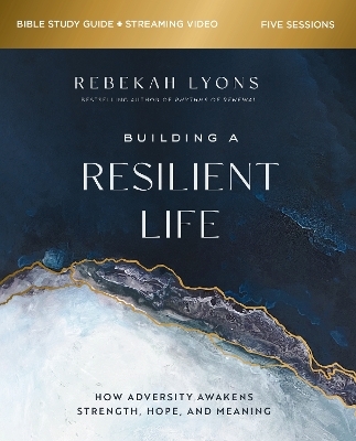 Building a Resilient Life Bible Study Guide plus Streaming Video - Rebekah Lyons