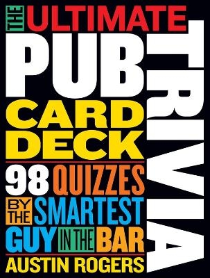 The Ultimate Pub Trivia Card Deck - Austin Rogers