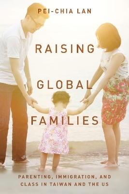 Raising Global Families - Pei-Chia Lan