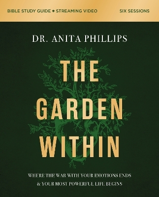 The Garden Within Bible Study Guide plus Streaming Video - Dr. Anita Phillips