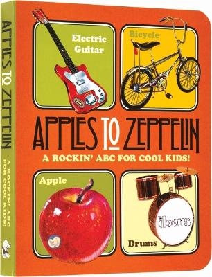 Apples to Zeppelin - A Rockin' ABC for Cool Kids!. - Mr Benjamin Darling