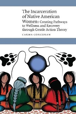 The Incarceration of Native American Women - Carma Corcoran