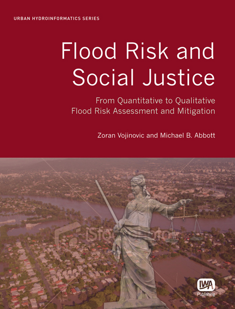 Flood Risk and Social Justice -  Michael B. Abbott,  Zoran Vojinovic