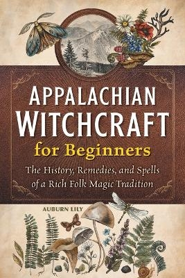 Appalachian Witchcraft for Beginners - Auburn Lily