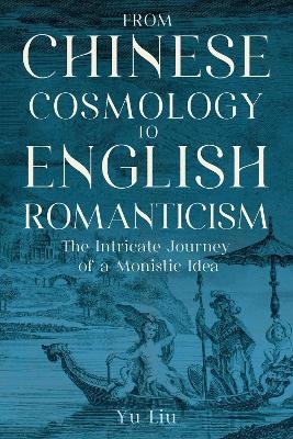 From Chinese Cosmology to English Romanticism - Yu Liu