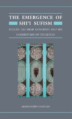 The Emergence of Shi'i Sufism - Alessandro Cancian