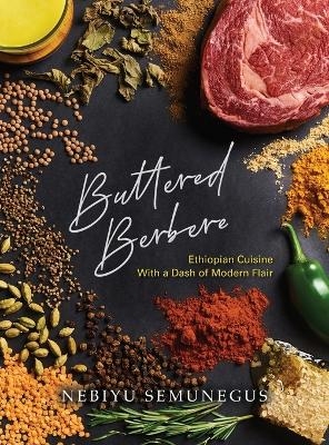 Buttered Berbere - Nebiyu Semunegus