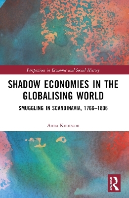 Shadow Economies in the Globalising World - Anna Knutsson